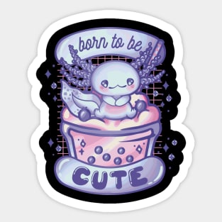 Born To Be Cute Axolotl Sticker